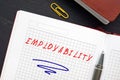 Conceptual photo about EMPLOYABILITY with handwritten text. EmployabilityÃÂ refers to your ability to gain initial employment,